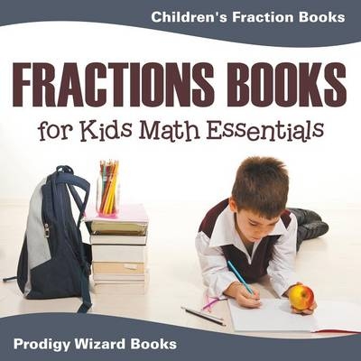 Fractions Books for Kids Math Essentials -  Prodigy Wizard Books