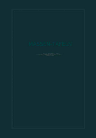 Massen-Tafeln zur Bestimmung des Gehaltes stehender Bäume an Kubikmetern fester Holzmasse