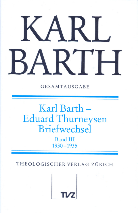 Karl Barth Gesamtausgabe - Karl Barth
