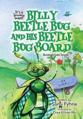 Billy Beetle Bug and His Beetle Bug Board - Sumi Fyhrie