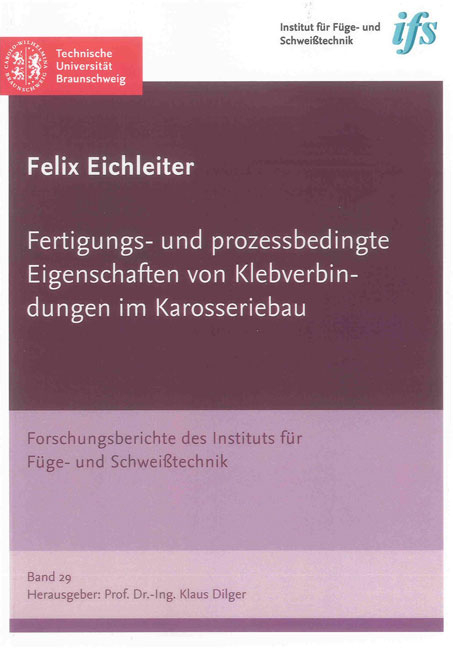 Fertigungs- und prozessbedingte Eigenschaften von Klebverbindungen im Karosseriebau - Felix Eichleiter