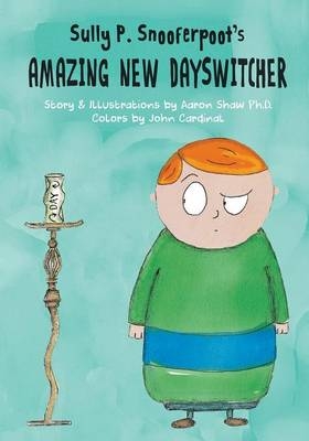 Sully P. Snooferpoot's Amazing New Dayswitcher - Aaron Shaw Ph D