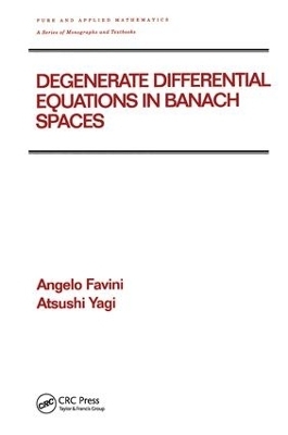 Degenerate Differential Equations in Banach Spaces - Angelo Favini, Atsushi Yagi