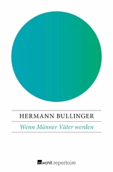 Wenn M&auml;nner V&auml;ter werden - Hermann Bullinger