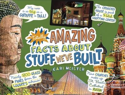 Totally Amazing Facts About Stuff We've Built - Cari Meister