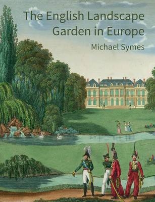 The English Landscape Garden in Europe - Michael Symes