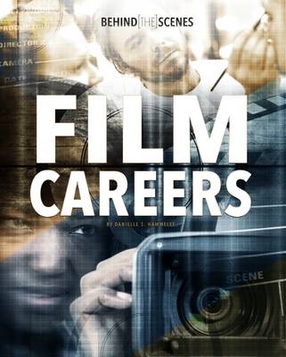 Behind-the-Scenes Film Careers - Danielle S. Hammelef