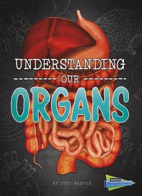 Understanding Our Organs - Lucy Beevor