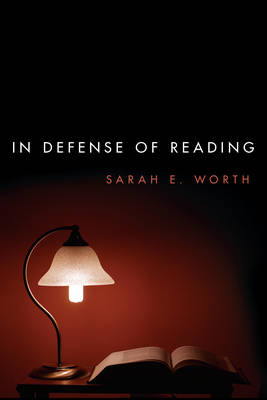 In Defense of Reading - Sarah E. Worth