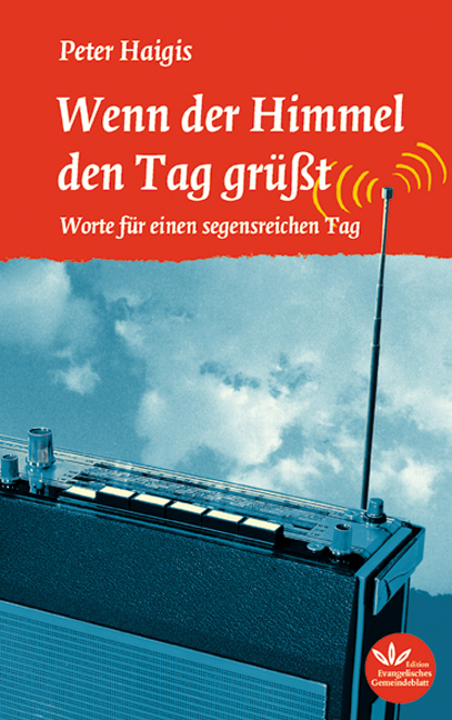 Wenn der Himmel den Tag gr&uuml;&szlig;t - Peter Haigis