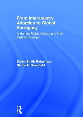 From Intercountry Adoption to Global Surrogacy - Karen Smith Rotabi, Nicole F. Bromfield