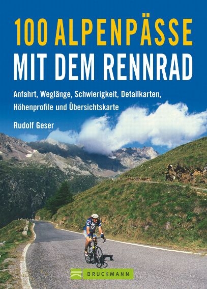 100 Alpenp&auml;sse mit dem Rennrad - Rudolf Geser