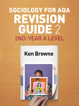 Sociology for AQA Revision Guide 2: 2nd-Year A Level - Ken Browne