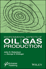Environmental Aspects of Oil and Gas Production - J. O. Robertson, G. V. Chilingar