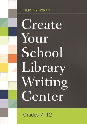 Create Your School Library Writing Center - Timothy Horan