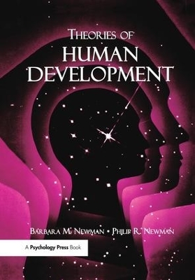 Theories of Human Development - Barbara M. Newman, Philip R. Newman