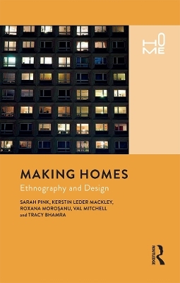Making Homes - Sarah Pink, Kerstin Leder Mackley, Roxana Morosanu, Val Mitchell, Tracy Bhamra
