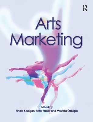 Arts Marketing - Finola Kerrigan, Peter Fraser, Mustafa Ozbilgin