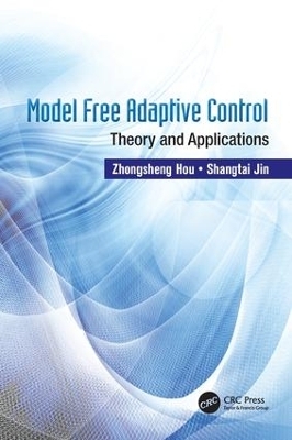 Model Free Adaptive Control - Zhongsheng Hou, Shangtai Jin