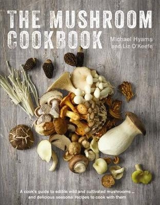 Mushroom Cookbook - Michael Hyams, Liz O'Keefe