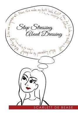 Stop Stressing About Dressing - Scarlett De Bease