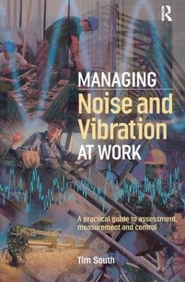 Managing Noise and Vibration at Work - Tim South