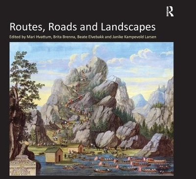 Routes, Roads and Landscapes - Brita Brenna, Janike Kampevold Larsen
