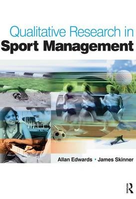Qualitative Research in Sport Management - James Skinner, Allan Edwards