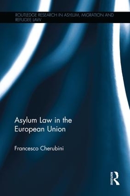 Asylum Law in the European Union - Francesco Cherubini