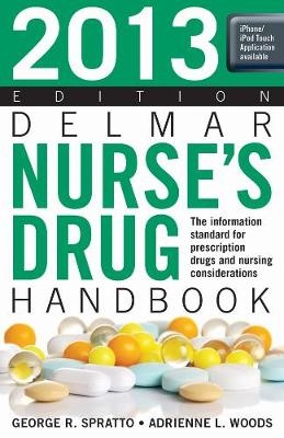 2013 Delmar Nurse�s Drug Handbook - George Spratto, Adrienne Woods