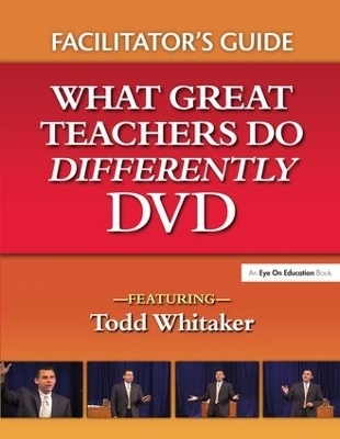 What Great Teachers Do Differently Facilitator's Guide - Todd Whitaker