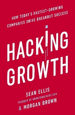 Hacking Growth - Morgan Brown, Sean Ellis