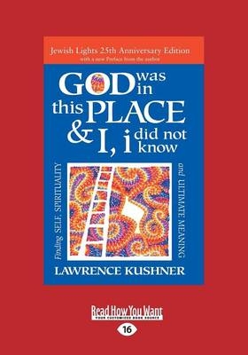 God was in this place & I, I did not know - Lawrence Kushner