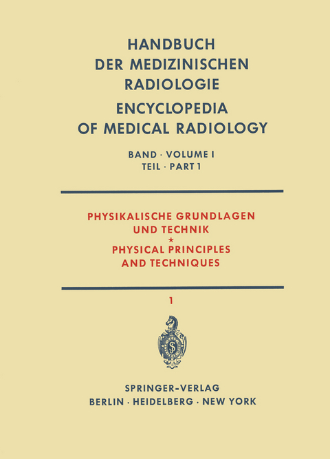 Physikalische Grundlagen und Technik Teil 1 / Physical Principles and Techniques Part 1 - L. Ackermann, A. Bouwers, C. Carlsson, K. D&uuml;mmling, U. Goering, O. Haxel, R. Krebs, S. Ledin, K. Lid&eacute;n, L. Lorentzon, G. A. Magni, H. Mergler, F. W. Spiers, H. Schleussner, M. P. Visser, F. Wachsmann, E. S. Wasser, E. Zieler, H. Vieten