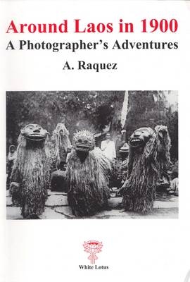 Around Laos in 1900 - A. Raquez