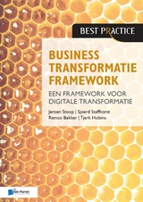 Business Transformatie Framework - een raamwerk voor organisatieverbetering - Jeroen Stoop, Remco Bekker, Sjoerd Staffhorst, Tjerk Hobma