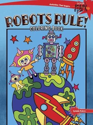 Spark Robots Rule! Coloring Book - Lynnda Rakos