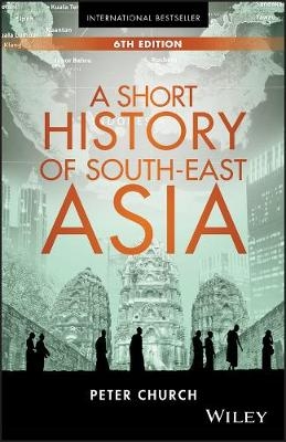 A Short History of South-East Asia - Peter Church