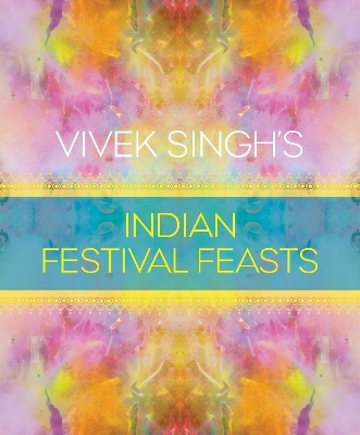 Vivek Singh's Indian Festival Feasts - Vivek Singh