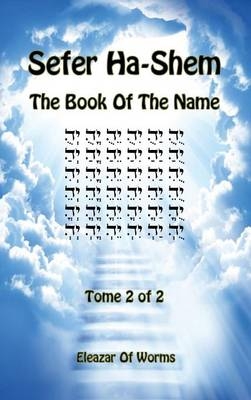 Sefer Ha-Shem - The Book of the Name - Tome 2 - Eleazar Of Worms