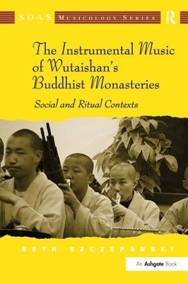 The Instrumental Music of Wutaishan's Buddhist Monasteries - Beth Szczepanski