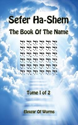 Sefer Ha-Shem - The Book of the Name - Tome 1 - Eleazar Of Worms