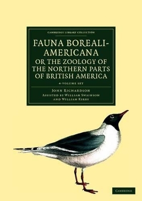 Fauna Boreali-Americana; or, The Zoology of the Northern Parts of British America 4 Volume Set - John Richardson