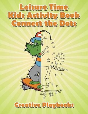Leisure Time Kids Activity Book! Connect the Dots -  CREATIVE