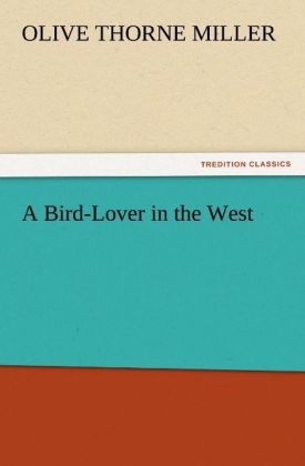 A Bird-Lover in the West - Olive Thorne Miller