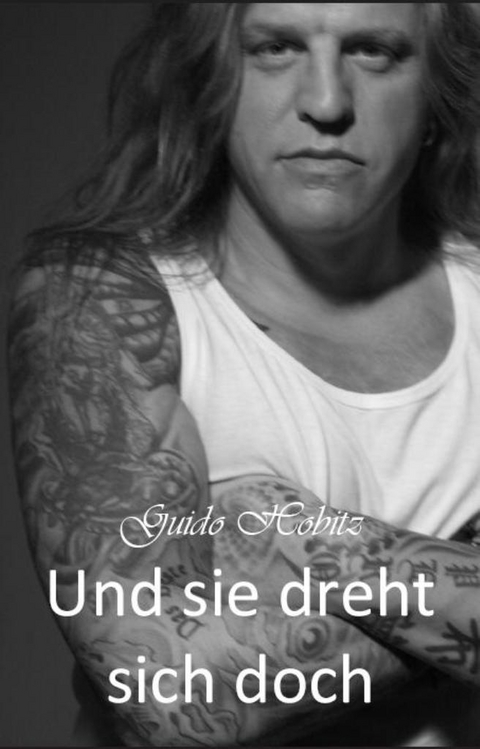 Und sie dreht sich doch - Guido Hobitz