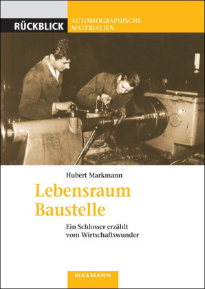 Lebensraum Baustelle - Hubert Markmann