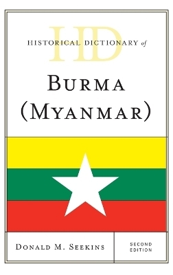 Historical Dictionary of Burma (Myanmar) - Donald M. Seekins