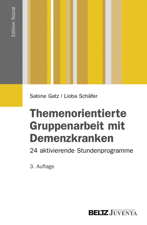 Themenorientierte Gruppenarbeit mit Demenzkranken - Sabine Gatz, Lioba Sch&auml;fer