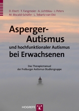 Asperger-Autismus und hochfunktionaler Autismus bei Erwachsenen - Dieter Ebert, Thomas Fangmeier, Andrea Lichtblau, Julia Peters, Monica Biscaldi-Sch&auml;fer, Ludger Tebartz van Elst